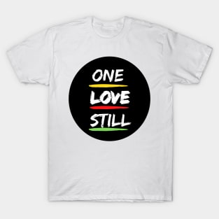 One Love Still T-Shirt